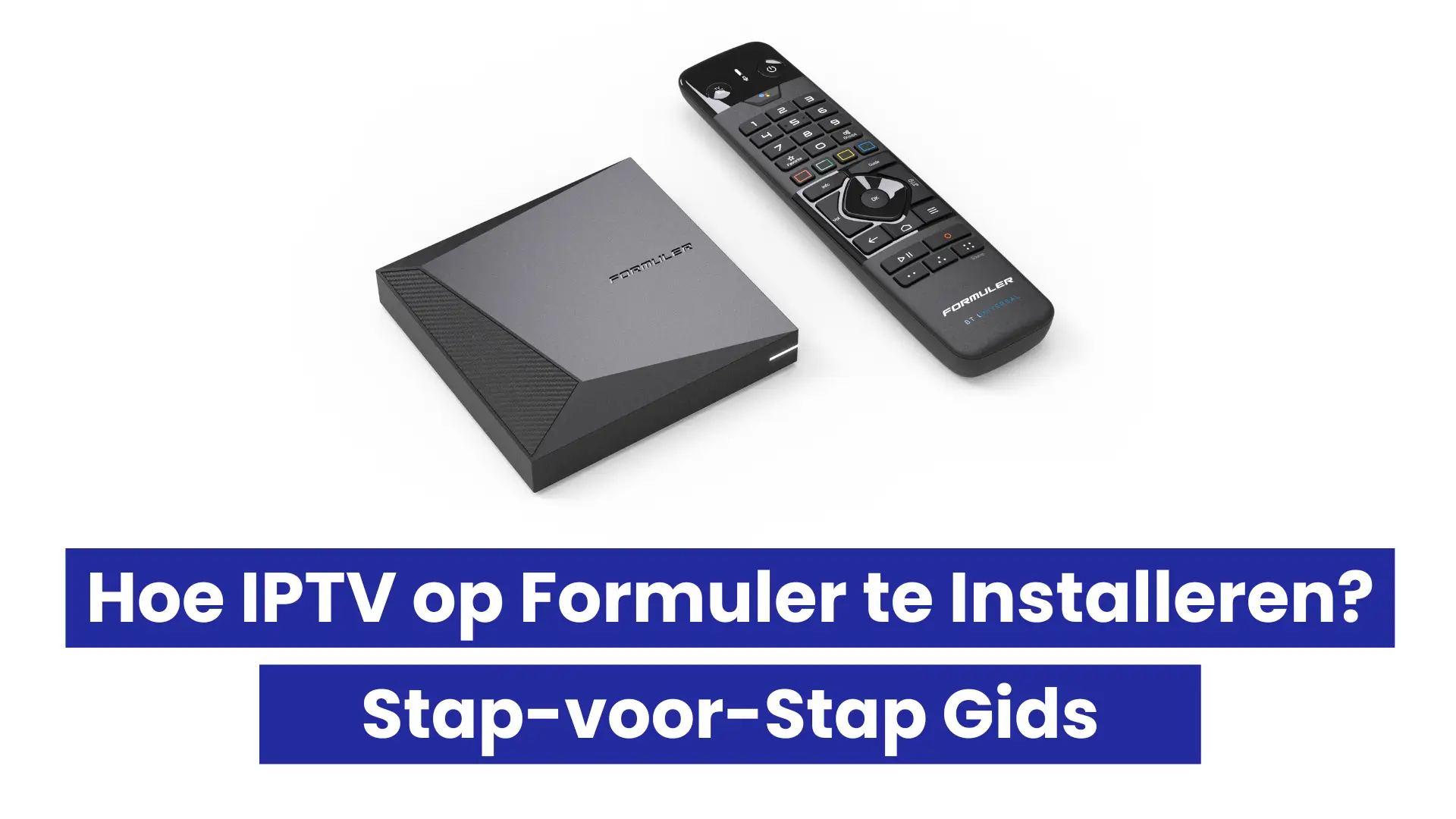 IPTV installeren op een Formuler Box: een stapsgewijze handleiding